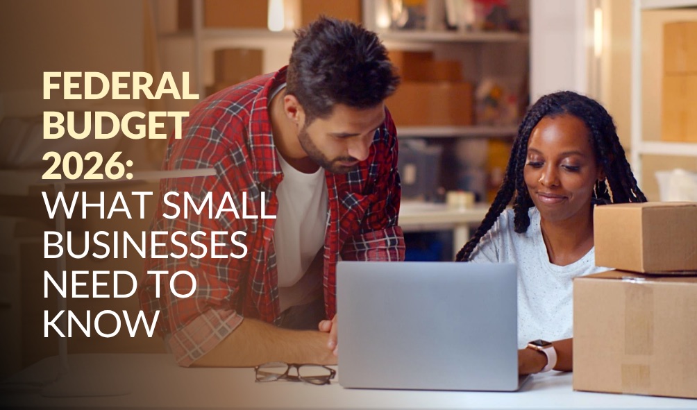 Federal Budget 2026: What Small Businesses Need to Know