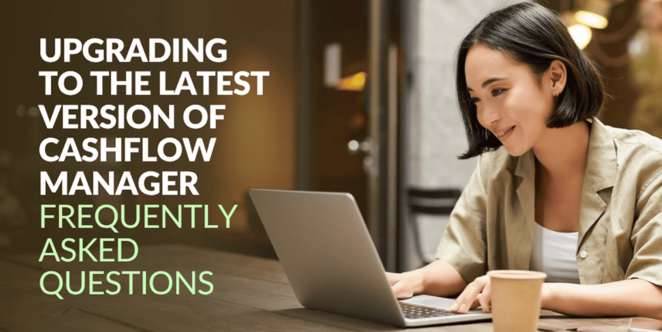 Frequently asked questions about upgrading your Cashflow Manager programs