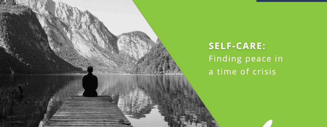 Self-care: finding peace in a time of crisis
